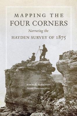 Mapping the Four Corners - Robert S. McPherson, Susan Rhoades Neel