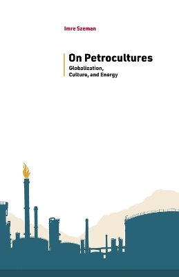 On Petrocultures - Imre Szeman