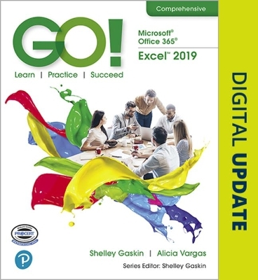GO! with Microsoft Office 365, Excel 2019 Comprehensive - Shelley Gaskin, Alicia Vargas, Debra Geoghan, Nancy Graviett