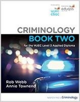 Criminology Book Two for the WJEC Level 3 Applied Diploma - Webb, Rob; Townend, Annie