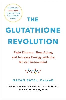 The Glutathione Revolution - Dr. Nayan Patel