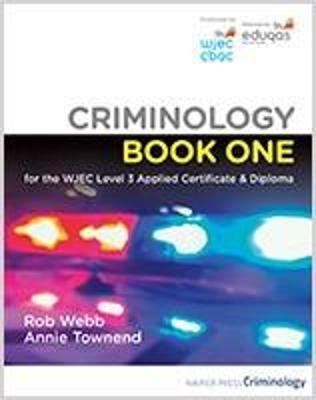 Criminology Book One for the WJEC Level 3 Applied Certificate & Diploma - Rob Webb, Annie Townend