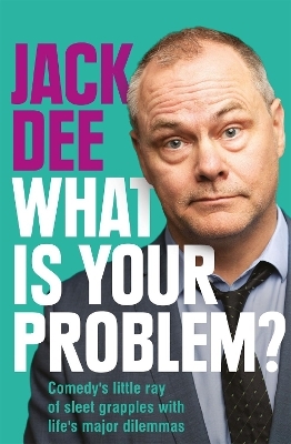 What is Your Problem? - Jack Dee