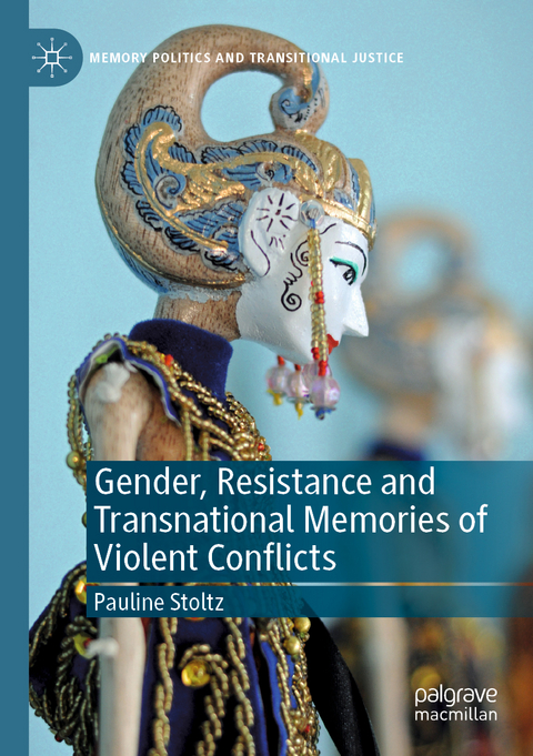 Gender, Resistance and Transnational Memories of Violent Conflicts - Pauline Stoltz