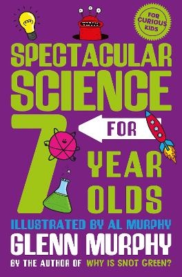 Spectacular Science for 7 Year Olds - Glenn Murphy