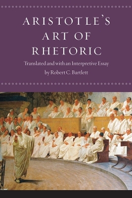 Aristotle's Art of Rhetoric - Robert C Aristotle