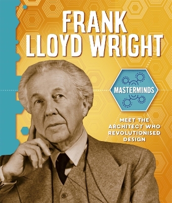 Masterminds: Frank Lloyd Wright - Izzi Howell