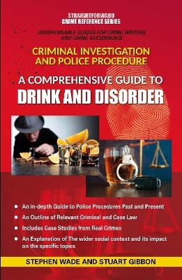 A Comprehensive Guide to Drink and Disorder - Stephen Wade, Stuart Gibbon