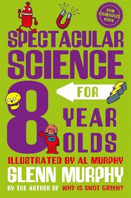 Spectacular Science for 8 Year Olds - Glenn Murphy