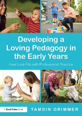 Developing a Loving Pedagogy in the Early Years - Tamsin Grimmer