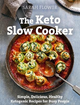 The Keto Slow Cooker - Sarah Flower