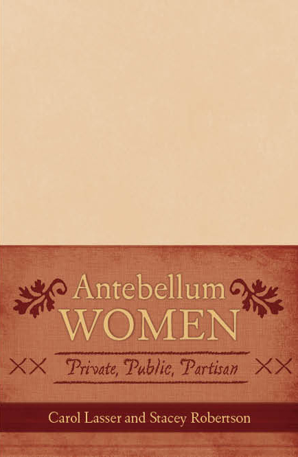 Antebellum Women -  Carol Lasser,  Stacey Robertson