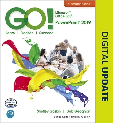 GO! with Microsoft Office 365, PowerPoint 2019 Comprehensive - Shelley Gaskin, Alicia Vargas, Debra Geoghan, Nancy Graviett