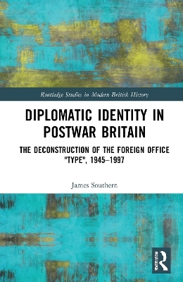 Diplomatic Identity in Postwar Britain - James Southern