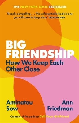 Big Friendship - Aminatou Sow, Ann Friedman