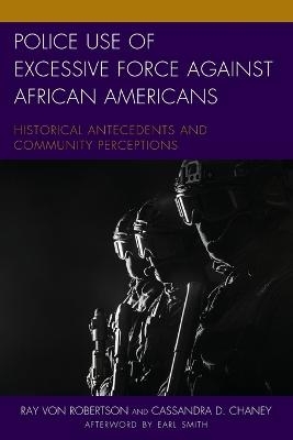 Police Use of Excessive Force against African Americans - Ray Von Robertson, Cassandra D. Chaney