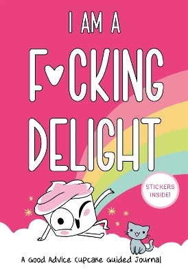 I Am a F*cking Delight -  Buzzfeed, Loryn Brantz, Kyra Kupetsky