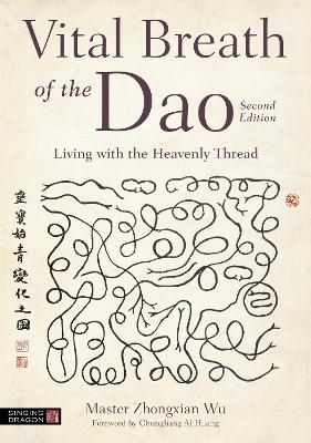 Vital Breath of the Dao - Zhongxian Wu, Master Zhongxian Wu