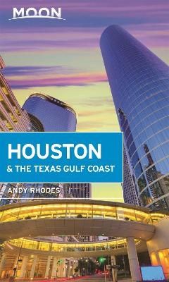 Moon Houston & the Texas Gulf Coast (First Edition) - Andy Rhodes