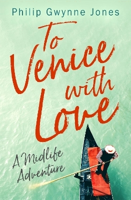 To Venice with Love - Philip Gwynne Jones