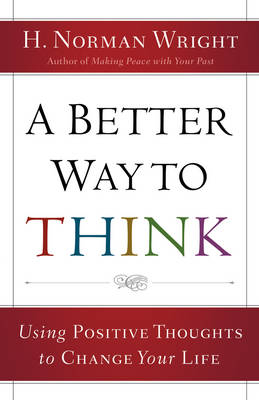 Better Way to Think -  H. Norman DMin Wright