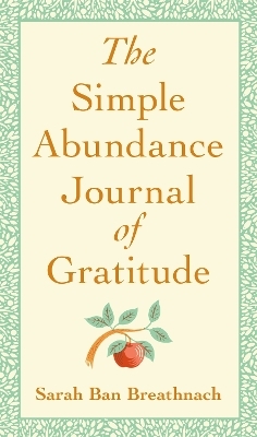 The Simple Abundance Journal of Gratitude - Sarah Ban-Breathnach