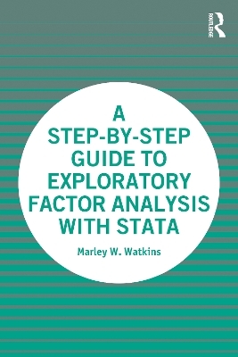 A Step-by-Step Guide to Exploratory Factor Analysis with Stata - Marley Watkins