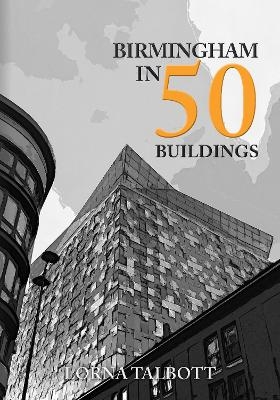 Birmingham in 50 Buildings - Lorna Talbott