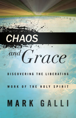 Chaos and Grace -  Mark Galli