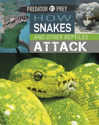 Predator vs Prey: How Snakes and other Reptiles Attack - Tim Harris