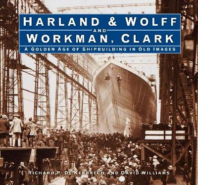 Harland & Wolff and Workman Clark - Richard P. de Kerbrech, David L. Williams