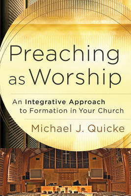 Preaching as Worship -  Michael J. Quicke