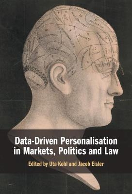 Data-Driven Personalisation in Markets, Politics and Law - 