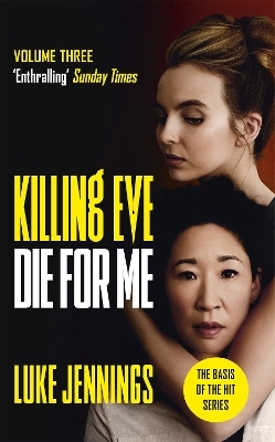Killing Eve: Die For Me - Luke Jennings