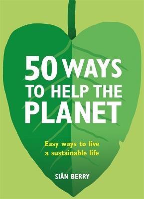 50 Ways to Help the Planet - Sian Berry