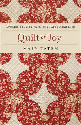 Quilt of Joy -  Mary Tatem