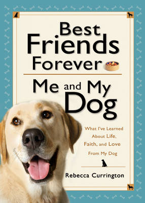 Best Friends Forever: Me and My Dog () -  Rebecca Currington