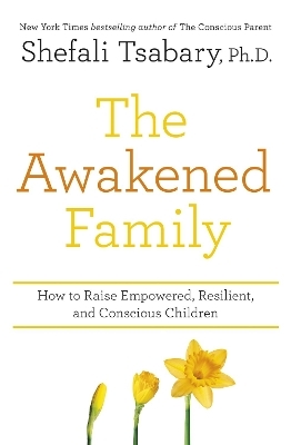 The Awakened Family - Dr Shefali Tsabary