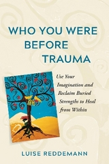 Who You Were Before Trauma - Luise Reddemann