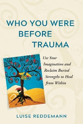 Who You Were Before Trauma - Luise Reddemann