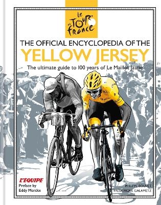 The Official Encyclopedia of the Yellow Jersey - Frédérique Galametz, Philippe Bouvet