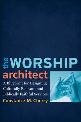 Worship Architect -  Constance M. Cherry