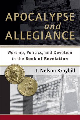 Apocalypse and Allegiance -  J. Nelson Kraybill