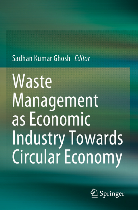 Waste Management as Economic Industry Towards Circular Economy - 
