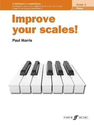 Improve your scales! Piano Grade 3 - Paul Harris