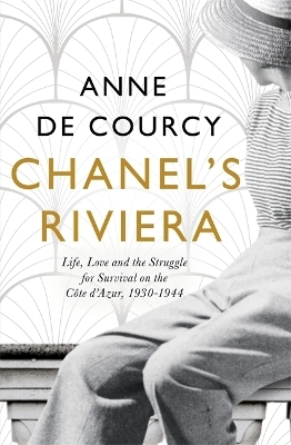 Chanel's Riviera - Anne De Courcy