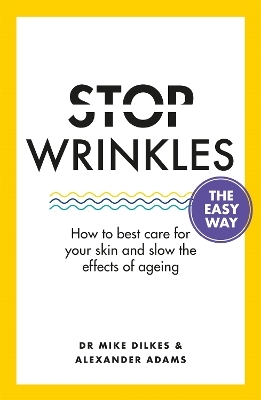 Stop Wrinkles The Easy Way - Dr Mike Dilkes, Alexander Adams