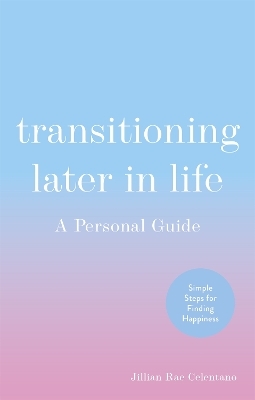 Transitioning Later in Life - Jillian Celentano