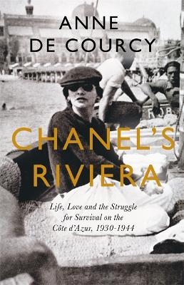 Chanel's Riviera - Anne De Courcy