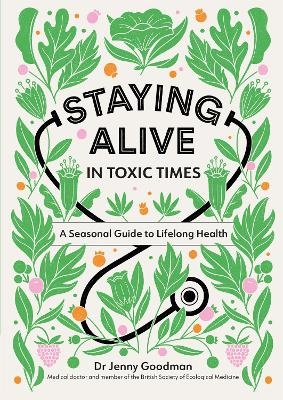 Staying Alive in Toxic Times - Dr Jenny Goodman